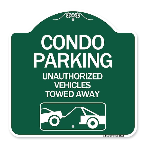 Signmission Condo Parking Unauthorized Vehicles Towed Away With Car Tow Graphic, Green & White, GW-1818-24238 A-DES-GW-1818-24238 - main